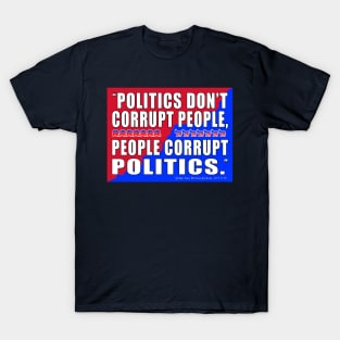 People Corrupt Politics T-Shirt